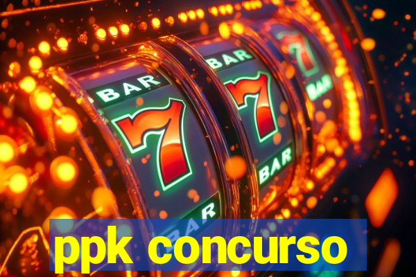 ppk concurso
